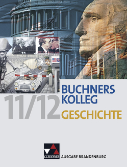 Buchners Kolleg Geschichte – Ausgabe Brandenburg / Buchners Kolleg Geschichte Brandenburg von Ahbe,  Thomas, Barth,  Boris, Brückner,  Dieter, Bruniecki,  Judith, Brunner,  Bernhard, Hamann,  Christoph, Hein-Mooren,  Klaus Dieter, Hoffmann-Kuhnt,  Alexandra, Kitzel,  Ingo, Kleinhans,  Bernd, Kramer,  Gerlind, Lanzinner,  Maximilian, Ott,  Thomas, Pfändtner,  Bernhard, Schell,  Reiner, Wagner,  Wolfgang, Weber,  Juergen, Wunderer,  Hartmann