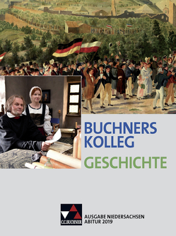 Buchners Kolleg Geschichte – Ausgabe Niedersachsen Abitur 2014/2015 / Buchners Kolleg Geschichte Niedersachs Abitur 2019 von Ahbe,  Thomas, Barbian,  Nikolaus, Barth,  Boris, Bretschneider,  Jana, Focke,  Harald, Hein-Mooren,  Klaus Dieter, Klein,  Thoralf, Kohser,  Stephan, Lanzinner,  Maximilian, Mücke,  Ulrich, Näpel,  Oliver, Oltmer,  Jochen, Ott,  Thomas, Panzram,  Sabine, Schell,  Reiner, Weber,  Juergen, Witt,  Stefanie, Wunderer,  Hartmann