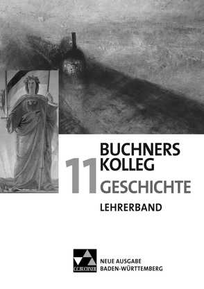 Buchners Kolleg Geschichte – Neue Ausgabe Baden-Württemberg / Buchners Kolleg Geschichte BW LB 11 von Bauer,  Judith, Hofmann,  Wolfgang, Lanzinner,  Maximilian, Möller,  Silke, Würfel,  Maria