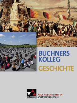 Buchners Kolleg Geschichte – Ausgabe Hessen / Buchners Kolleg Geschichte Hessen Quali-Phase von Ahbe,  Thomas, Barth,  Boris, Becker,  Almut, Gürtler,  Jan-Philipp, Hamann,  Christoph, Hein-Mooren,  Klaus Dieter, Hoffmann-Kuhnt,  Alexandra, Kohl,  Herbert, Lange,  Thomas, Liepach,  Martin, Mayer,  Michael, Oertel,  Andreas, Ott,  Thomas, Sanke,  Markus, Schell,  Reiner, Schulte,  Rolf, Völger,  Philipp, Weidauer,  Jan, Wunderer,  Hartmann