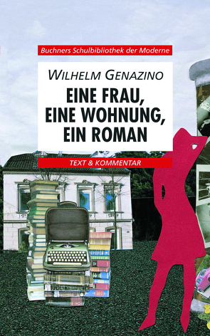 Buchners Schulbibliothek der Moderne / Genazino, Eine Frau, eine Wohnung, ein Roman von Hotz,  Karl, Stühler,  Friedbert