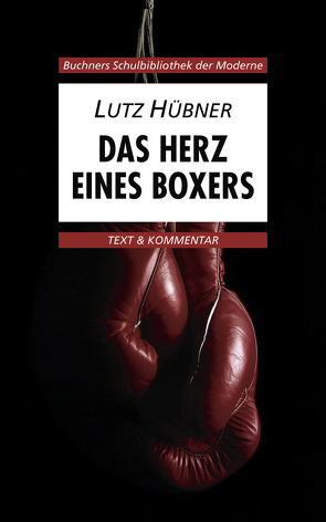 Buchners Schulbibliothek der Moderne / Hübner, Das Herz eines Boxers von Hotz,  Karl, Will,  Klaus