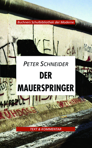 Buchners Schulbibliothek der Moderne / Schneider, Der Mauerspringer von Herrmann,  Volker, Hotz,  Karl