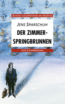 Buchners Schulbibliothek der Moderne / Sparschuh, Der Zimmerspringbrunnen von Hotz,  Karl, Reitzammer,  Wolfgang