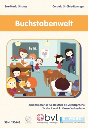 Buchstabenwelt – Arbeitsmaterial für Deutsch als Zweitsprache für die 1. und 2. Klasse Volksschule von Strauss,  Eva-Maria, Ströhle-Ronniger,  Cordula