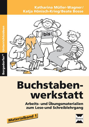 Buchstabenwerkstatt – Materialband 1 von Bosse,  B., Hönisch-Krieg,  K., Müller-Wagner,  K.