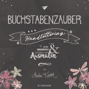 Buchstabenzauber – Handlettering: Zum Schreiben und Ausmalen von Kruth,  Maren