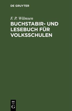 Buchstabir- und Lesebuch für Volksschulen von Wilmsen,  F. P.