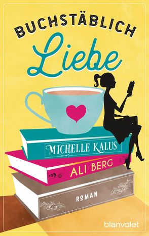 Buchstäblich Liebe von Berg,  Ali, Kalus,  Michelle, Rabe,  Larissa