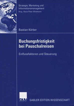 Buchungsfristigkeit bei Pauschalreisen von Körber,  Bastian, Wiedmann,  Prof. Dr. Klaus-Peter