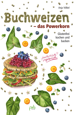 Buchweizen – das Powerkorn von Peter,  Kirsten Maria, Völkel,  Anja