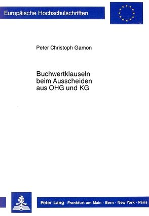Buchwertklauseln beim Ausscheiden aus OHG und KG von Gamon,  Peter Christoph