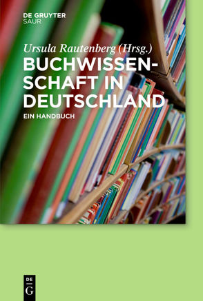 Buchwissenschaft in Deutschland von Rautenberg,  Ursula