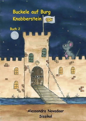 Buckele – Buchreihe / Buckele auf Burg Knabberstein von Novadoor,  Alessandro