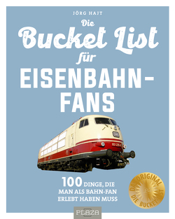 Bucket-List für Eisenbahn-Fans von Hajt,  Jörg
