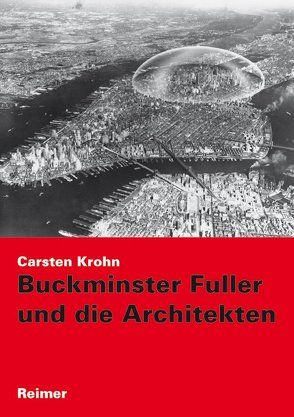 Buckminster Fuller und die Architekten von Krohn,  Carsten