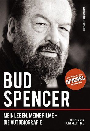 Bud Spencer – Das Hörbuch zum SPIEGEL-Bestseller von De Filippi,  David, De Luca,  Lorenzo, Korittke,  Oliver, Schmidt,  Leo, Spencer,  Bud