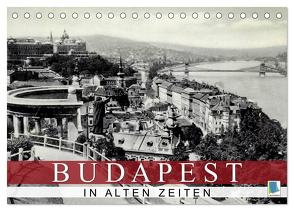 Budapest: in alten Zeiten (Tischkalender 2024 DIN A5 quer), CALVENDO Monatskalender von CALVENDO,  CALVENDO
