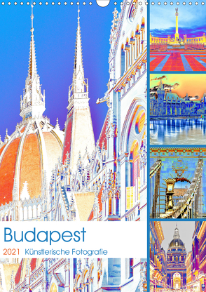 Budapest – Künstlerische Fotografie (Wandkalender 2021 DIN A3 hoch) von Hackstein,  Bettina