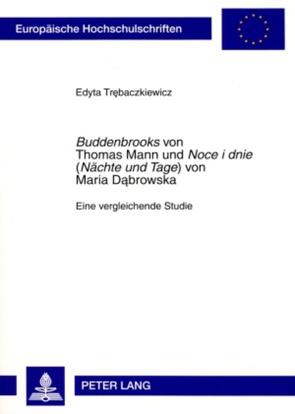 «Buddenbrooks» von Thomas Mann und «Noce i dnie» („Nächte und Tage») von Maria Dąbrowska von Trebaczkiewicz,  Edyta