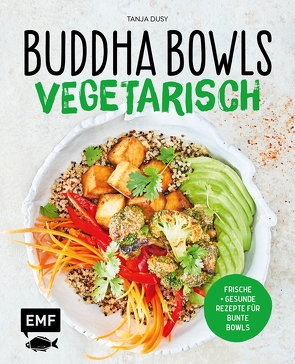 Buddha Bowls – Vegetarisch von Dusy,  Tanja