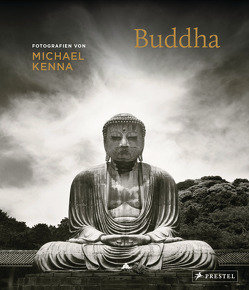 Buddha. Fotografien von Michael Kenna von Hartmann,  Jens-Uwe, Kenna,  Michael, Melzer,  Gudrun, Stehmann,  Ira