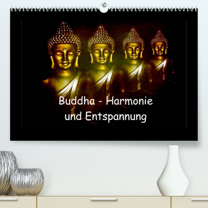 Buddha – Harmonie und Entspannung (Premium, hochwertiger DIN A2 Wandkalender 2023, Kunstdruck in Hochglanz) von Axon und Claudia Burlager,  Julia