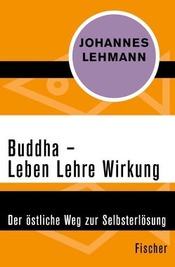 Buddha – Leben, Lehre, Wirkung von Lehmann,  Johannes