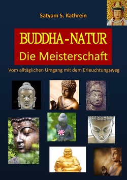 Buddha-Natur von Kathrein,  Satyam S.