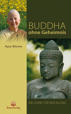 Buddha ohne Geheimnis von Khema,  Ayya