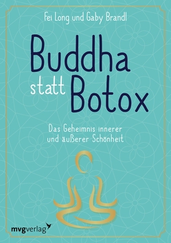 Buddha statt Botox von Brandl,  Gaby, Long,  Fei