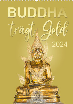 Buddha trägt Gold (Wandkalender 2024 DIN A2 hoch) von BuddhaART