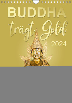 Buddha trägt Gold (Wandkalender 2024 DIN A4 hoch) von BuddhaART