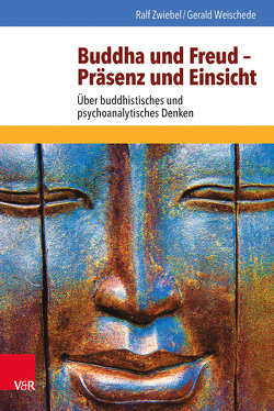 Buddha und Freud – Präsenz und Einsicht von Weischede,  Gerald, Zwiebel,  Ralf