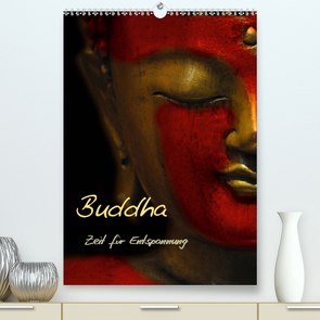 Buddha – Zeit für Entspannung (Premium, hochwertiger DIN A2 Wandkalender 2020, Kunstdruck in Hochglanz) von Burlager,  Claudia