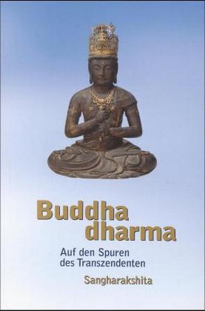 Buddhadharma von Jñanacandra,  Dhammaloka, Sangharakshita