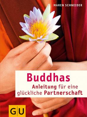 Buddhas Anleitung für eine glückliche Partnerschaft von Schneider,  Maren