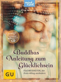Buddhas Anleitung zum Glücklichsein (mit CD) von Mannschatz,  Marie