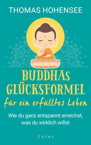 Buddhas Glücksformel für ein erfülltes Leben von Hohensee,  Thomas