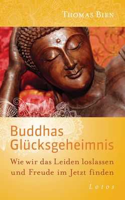 Buddhas Glücksgeheimnis von Bien,  Thomas, Lehner,  Jochen, Surya Das,  Lama