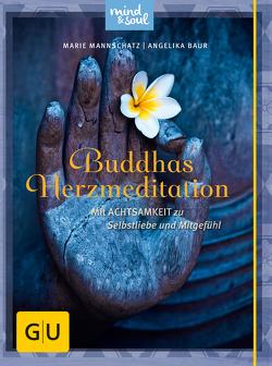 Buddhas Herzmeditation von Baur,  Angelika, Mannschatz,  Marie