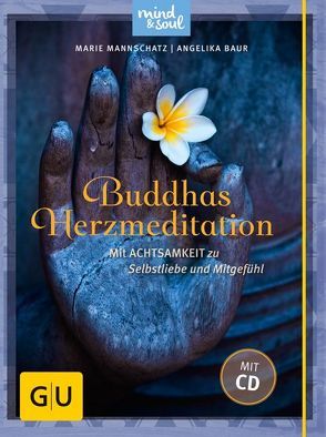 Buddhas Herzmeditation (mit Audio-CD) von Baur,  Angelika, Mannschatz,  Marie