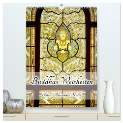 Buddhas Weisheiten (hochwertiger Premium Wandkalender 2024 DIN A2 hoch), Kunstdruck in Hochglanz von Kulla,  Alexander
