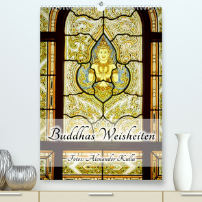 Buddhas Weisheiten (Premium, hochwertiger DIN A2 Wandkalender 2023, Kunstdruck in Hochglanz) von Kulla,  Alexander