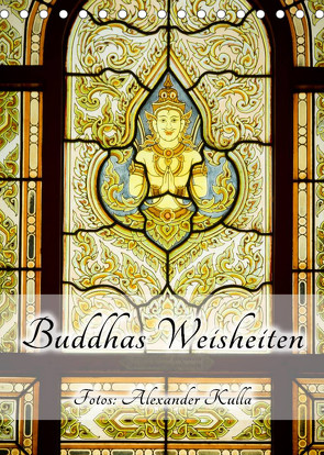 Buddhas Weisheiten (Tischkalender 2023 DIN A5 hoch) von Kulla,  Alexander