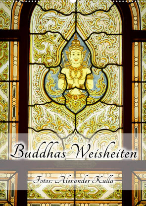 Buddhas Weisheiten (Wandkalender 2023 DIN A2 hoch) von Kulla,  Alexander