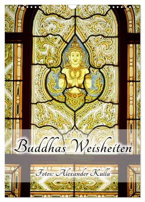 Buddhas Weisheiten (Wandkalender 2024 DIN A3 hoch), CALVENDO Monatskalender von Kulla,  Alexander
