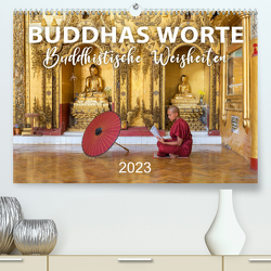 BUDDHAS WORTE – Buddhistische Weisheiten (Premium, hochwertiger DIN A2 Wandkalender 2023, Kunstdruck in Hochglanz) von Weigt,  Mario