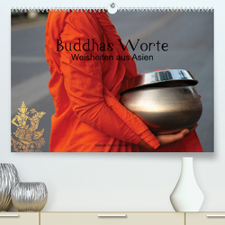 Buddhas Worte – Weisheiten aus Asien (Premium, hochwertiger DIN A2 Wandkalender 2023, Kunstdruck in Hochglanz) von Gerner-Haudum,  Gabriele