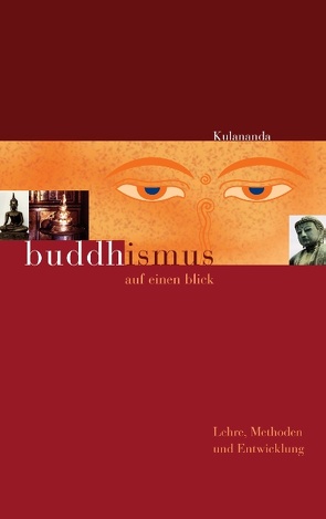 Buddhismus auf einen Blick von Buddhawege e.V., Kulananda